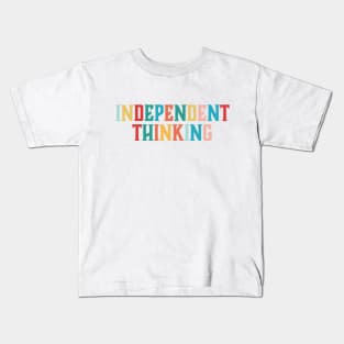 Independent Thinking motivational saying slogan Kids T-Shirt